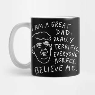 Great Dad - Everyone Agrees, Believe Me Mug